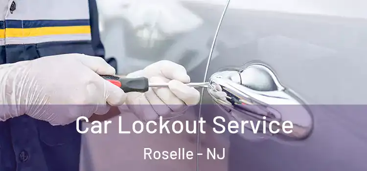 Car Lockout Service Roselle - NJ