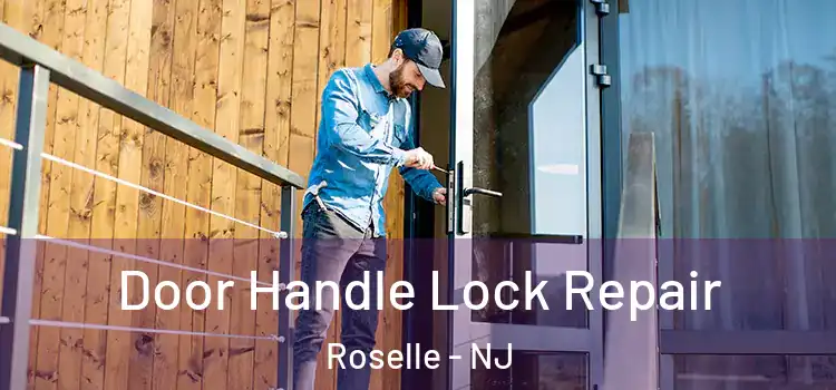 Door Handle Lock Repair Roselle - NJ