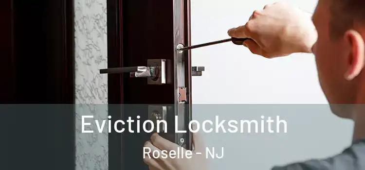  Eviction Locksmith Roselle - NJ